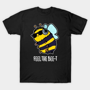 Feel The Bee-t Cute Bee Pun T-Shirt